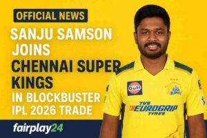 Sanju Samson to Chennai Super Kings ipl trade Fairplay24